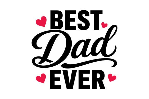 Best Dad Ever Heart SVG Graphics for T-Shirt Designs