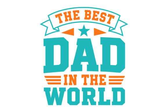 Best Dad in the World SVG for T-Shirt Designs