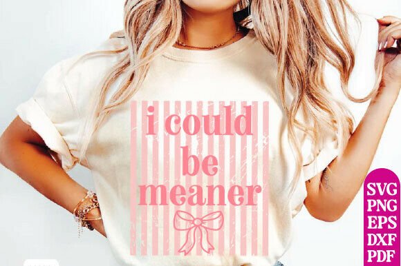 Distressed I Could Be Meaner Graphics for T-Shirt Designs