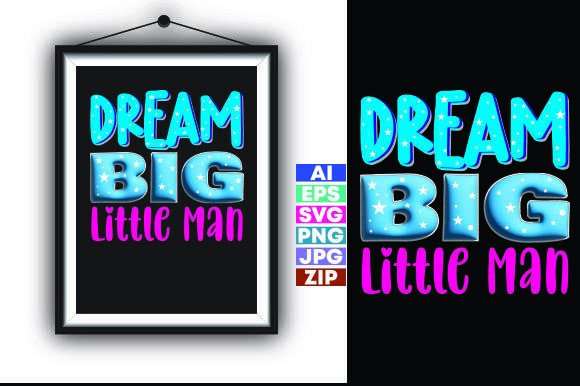Dream Big Little Man Graphics for T-Shirt Designs