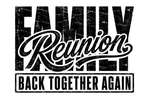 Family Reunion Back Together Again Graphics for T-Shirt Designs