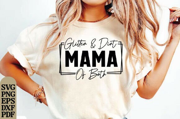 Glitter and Dirt Mama of Both Svg, Mama Graphics for T-Shirt Designs
