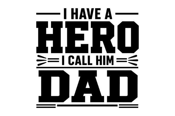 Hero I Call Dad Graphics for T-Shirt Designs