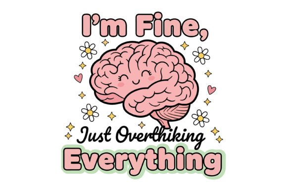 I’m Fine Overthinking Everything Graphics