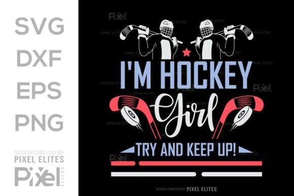 I’m Hockey Girl Try and Keep Up SVG File