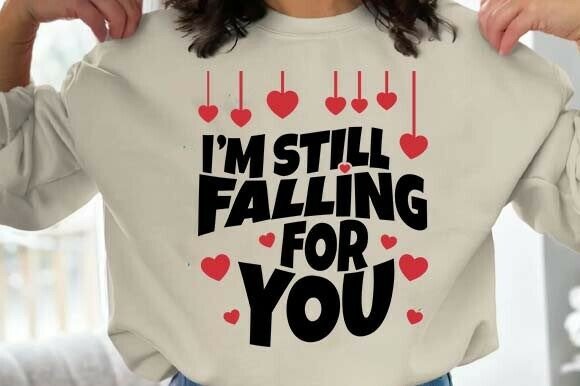 I’m Still Falling for You Graphics and T-Shirt Designs