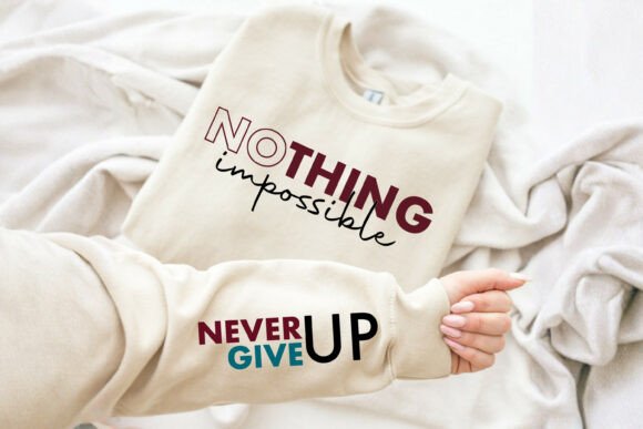 Nothing Impossible Never Give Up Graphics for T-Shirt Designs