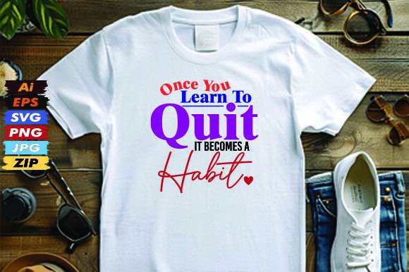 Once You Learn to Quit, It Becomes a Habit