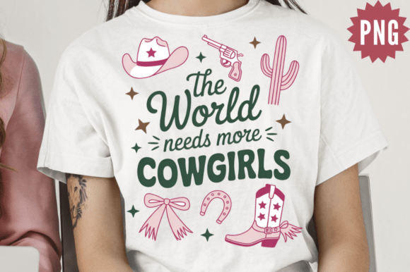 The World Needs More Cowgirls PNG Design: Graphics & Illustrations